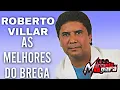 Download Lagu ROBERTO VILLAR - AS MELHORES DO BREGA - MELHORES SUCESSOS
