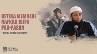 Download KETIKA MEMBERI NAFKAH ISTRI PAS-PASAN | USTADZ KHALID BASALAMAH MP3