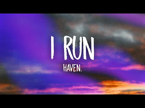 Video Thumbnail: HAVEN. - I RUN (Lyrics)
