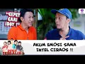 PANAS !! AKUM EMOSI SAMA INTEL CIRAOS !! | DUNIA TERBALIK | EPS 594 (7/9)