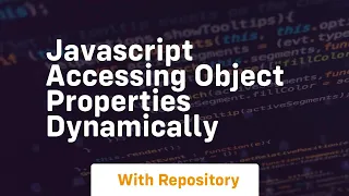 Javascript accessing object properties dynamically