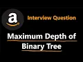 Maximum Depth of Binary Tree - 3 Solutions