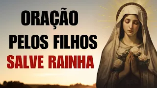 Oração FORTE pelos Filhos  Salve Rainha