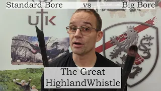 The Great Highland Whistle - Standard vs Big Bore