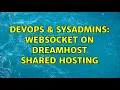 DevOps SysAdmins Websocket on dreamhost shared hosting 2 Solutions