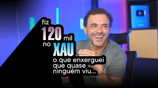 Fiz 120 mil no XAU: O QUE ENXERGUEI que quase NINGUÉM viu! | FOREX | FIMATHE