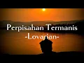 Download Lagu Lovarian-Perpisahan Termanis || (Lirik Lagu)