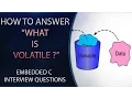 How to Answer for What is Volatile Embedded C interview Question