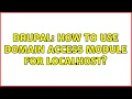 Drupal How to use domain access module for localhost 3 Solutions