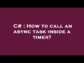 C How to call an async task inside a timer
