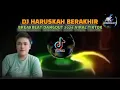 Download Lagu DJ HARUSKAH BERAKHIR BREAKBEAT DANGDUT 2024 VIRAL TIKTOK