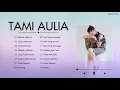 Download Lagu Kumpalan Lagu Tami Aulia Full Album | Seluruh Nafas Ini, Cara Lupakanmu