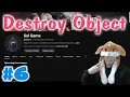 - Destroy Object