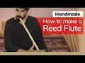Download Lagu How to Make a Handmade Turkish Reed Flute? - (Ney) 4K