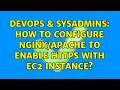 DevOps SysAdmins How to configure to enable HTTPS with EC2 Instance