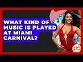 Lagu What Kind Of Music Is Played At Miami Carnival? - Latin Music Revolution