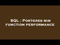SQL Postgres min function performance