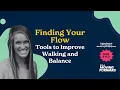 Finding Your Flow Tools to Improve Walking and Balance