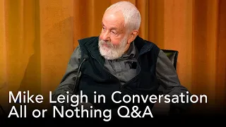 All or Nothing Q A Mike Leigh in Conversation