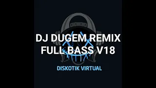 dj dugem remix full bass v18