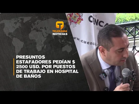 Presuntos estafadores pedían $ 2500 USD. por puestos de trabajo en hospital de Baños