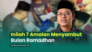 Download 7 Amalan Penting Menyambut Ramadhan | Ust Ahmad Muntaha AM MP3