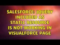 Salesforce Jquery included as static resource is not working in visualforce page 4 Solutions