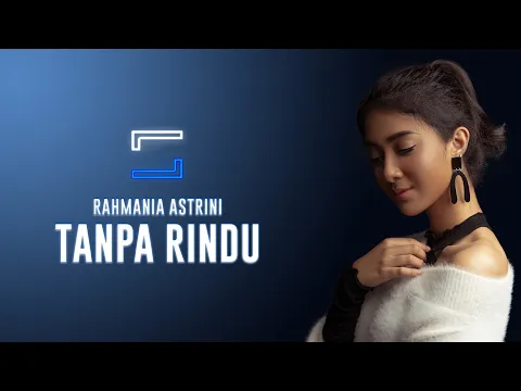 Download MP3 Rahmania Astrini - Tanpa Rindu (Lirik)