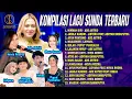 Download Lagu KOMPILASI LAGU LAGU SUNDA TERBARU | Ade Astrid, Lidyara, Puput Yuniealva, Dhea Gemoii, Novia Rozma