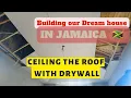 Cost of Installing Ceiling and Materials Breakdown Building Our Dream House in Jamaica