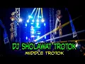 Lagu DJ SHOLAWAT TROTOK || MIDDLE TROTOK PARAH