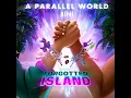 A Parallel World (from Forgotten Island)