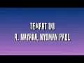 Download Lagu Tempat Ini (lirik) - A. Nayaka, Nyoman Paul