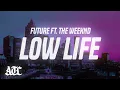 Download Lagu Future - Low Life (Lyrics) ft. The Weeknd