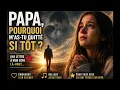 Papa, pourquoi m'as tu quitté si tôt ? | Pour tout ceux qui ont perdu leur papa.