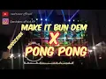 Download Lagu make it bun dem x pong pong slow bass