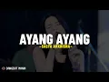 Download Lagu AYANG - AYANG - SASYA ARKHISNA (Lirik Lagu) Kangmas Koe Sing Tak Sayang Ra Lilo Aku Kudu Kelangan