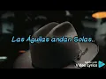 Las Águilas andan solas -Letra