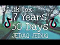 Lagu DJ TIK TOK TERBARU JEDAG JEDUG 7 YEARS \u0026 50 DAYS FULL BASS 2021
