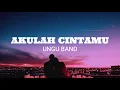Download Lagu Akulah Cintamu - UNGU BAND (Lirik)