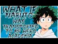 what if Naruto was transported to my Hero Academia