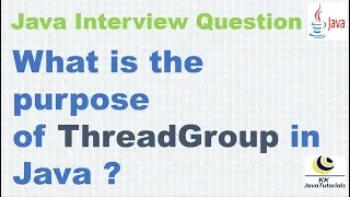 What is the purpose of ThreadGroup in Java Java MultiThreading Interview Question