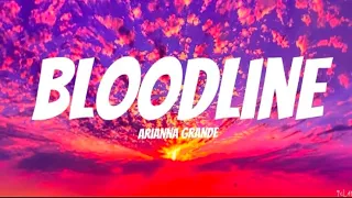 Arianna Grande Bloodline Lyrics 