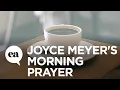 Joyce Meyer s Morning Prayer Joyce Meyer