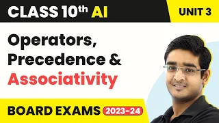 Operators Precedence Associativity - Advance Python Class 10 Artificial Intelligence Unit 3