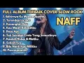 Lagu Full album terbaik Naff Versi cover slow rock!!!Tanpa Iklan Broo!!! #aicover #naff #slowrock 