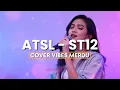 Lagu ATSL (ST12) – Cover Cewek Versi Paling Syahdu | By Vibes Merdu