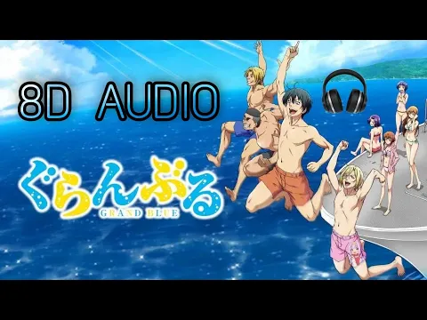 Download MP3 「8D Audio」 Grand Blue OP（ぐらんぶる）– HQ Full Version