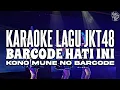 Download Lagu KARAOKE JKT48 - Barcode hati ini (kono mune no barcode)
