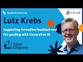 Lutz Krebs - Supporting formative feedback and fair grading with Generative AI